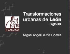 “Transformaciones urbanas de León | Siglo XX” será presentado este sábado en Minería