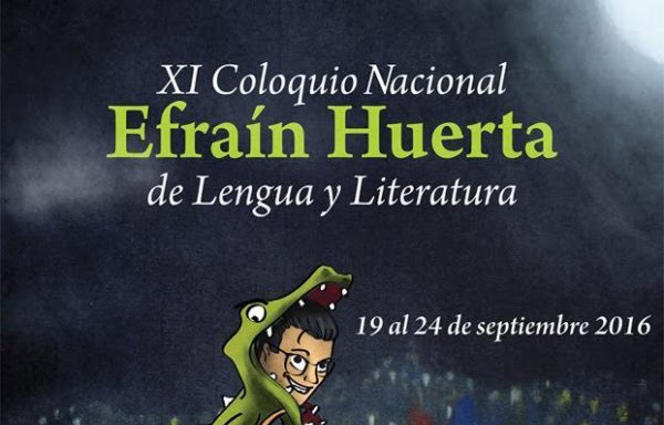 El Coloquio Nacional “Efraín Huerta” llega renovado a su decimoprimera edición