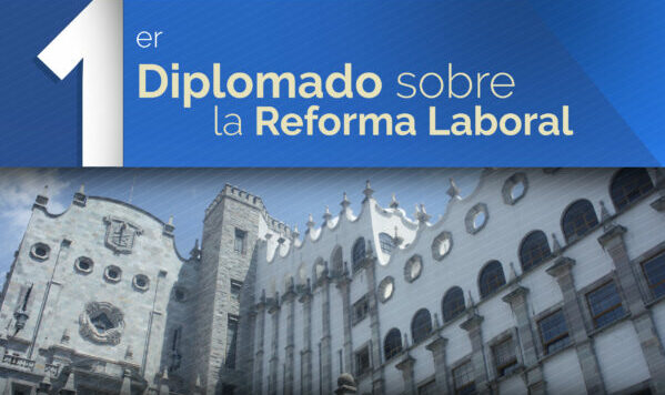 UG invita al primer Diplomado sobre la Reforma Laboral