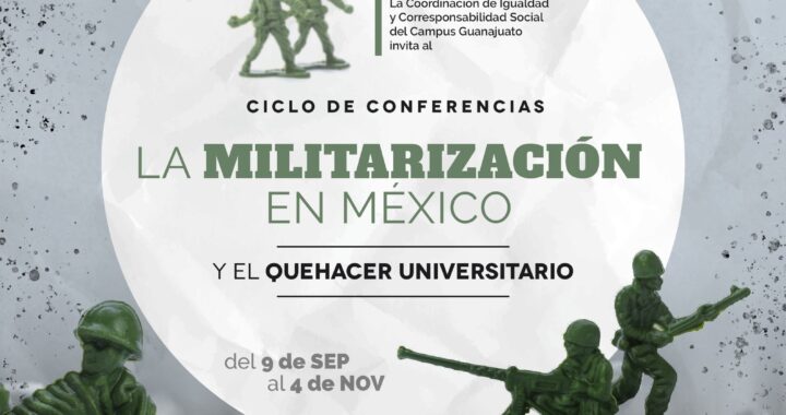 Inicia en UG ciclo de conferencias sobre “La militarización en México y el quehacer universitario” 