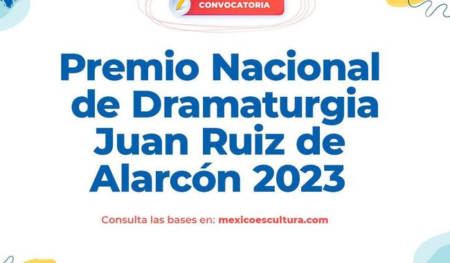 Abren convocatoria del Premio Nacional de Dramaturgia Juan Ruiz de Alarcón 2023