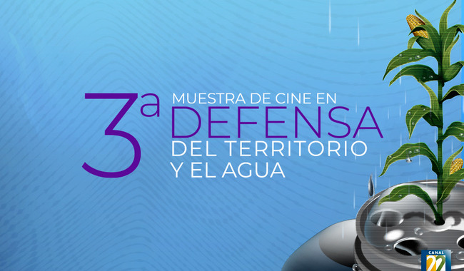 La 3ª Muestra de Cine en Defensa del Territorio y del Agua llega a Canal 22