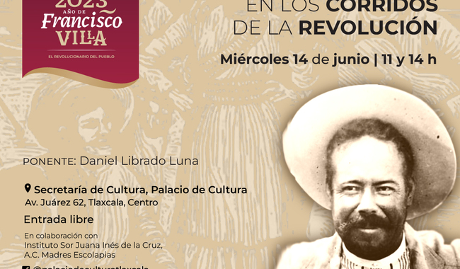 El Inehrm ofrecerá en Tlaxcala la conferencia “Francisco Villa a través de los corridos de la Revolución mexicana”