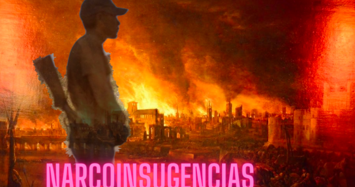 Hablemos de la narcoinsurgencia en México