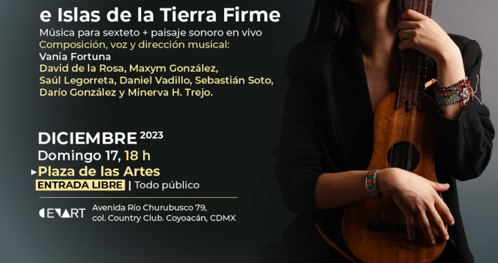 Vania Fortuna e Islas de la Tierra Firme ofrecerán concierto multimedia en el Cenart