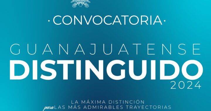 Emiten convocatoria para elegir a los Guanajuatenses Distinguidos