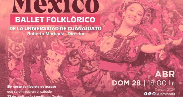 El Teatro del Bicentenario Roberto Plasencia Saldaña presenta  al Ballet Folklórico de la Universidad de Guanajuato con “Al Son de México” en el 9° Festival de Artes, Ciencias y Humanidades