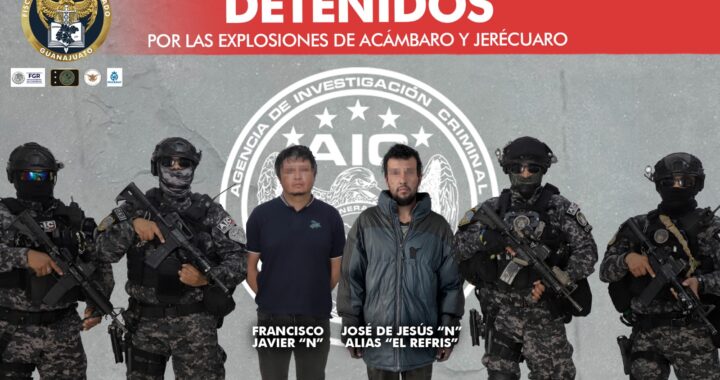 Detienen a los partícipes de las explosiones de Acámbaro y Jerécuaro
