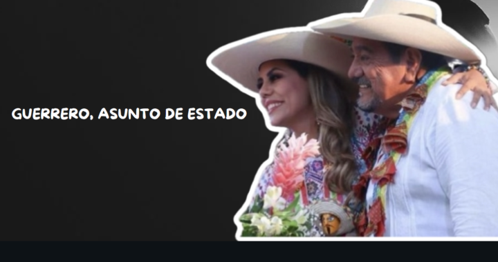 Guerrero, asunto de Estado y del gobierno de @Claudiashein
