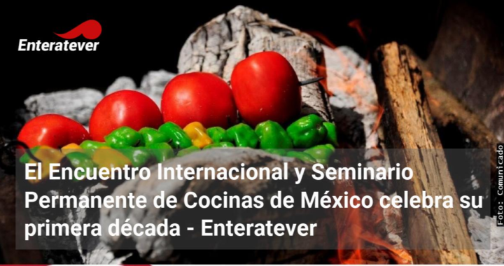 IDENTIDAD, MEMORIA Y RESISTENCIA, EN EL CIERRE DEL X ENCUENTRO INTERNACIONAL Y SEMINARIO PERMANENTE DE COCINAS DE MÉXICO