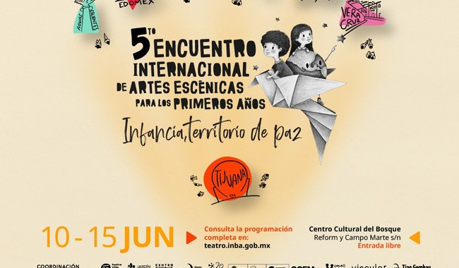 LLEGA A CDMX EL 5.° ENCUENTRO INTERNACIONAL DE ARTES ESCÉNICAS PARA LOS PRIMEROS AÑOS: INFANCIA, TERRITORIO DE PAZ