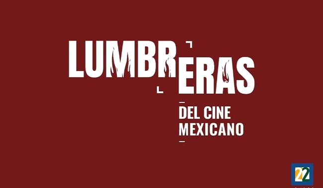 EL VEINTIDÓS SE ENGALANA CON LAS LUMBRERAS DEL CINE MEXICANO