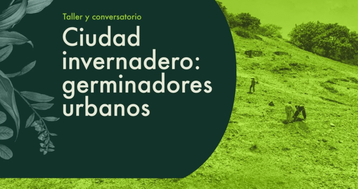 Realizará Secretaría de Cultura Taller y Conversatorio: Ciudad invernadero