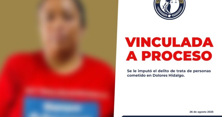 Mujer es vinculada a proceso penal por trata de personas en Dolores Hidalgo