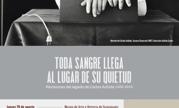 Llega la exposición Toda sangre al lugar de su quietud. Revisiones del legado de Carlos Ashida al Museo de Arte e Historia de Guanajuato