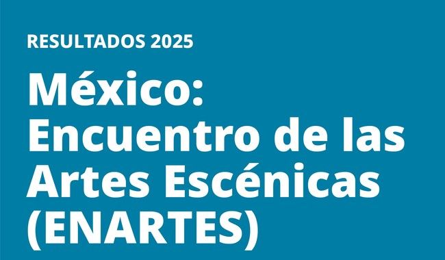 EL SISTEMA CREACIÓN PUBLICA LOS RESULTADOS DE LA CONVOCATORIA “MÉXICO: ENCUENTRO DE LAS ARTES ESCÉNICAS 2025”