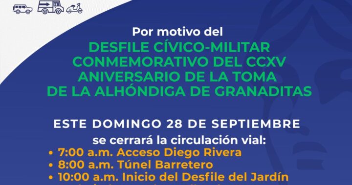 Habrá cierres viales por el Desfile Cívico-Militar de la Toma de la Alhóndiga de Granaditas