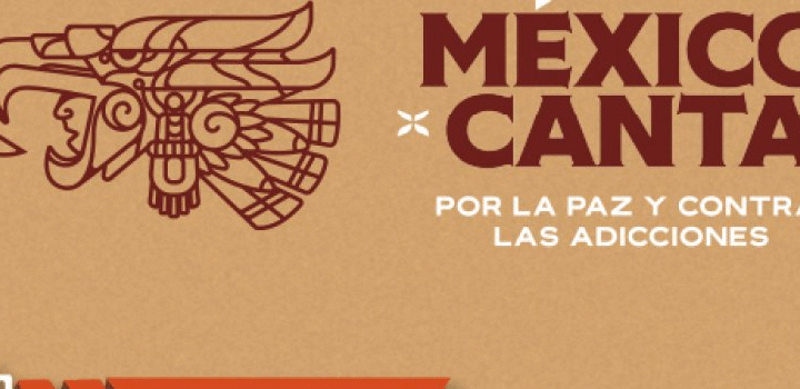MÉXICO CANTA POR LA PAZ Y CONTRA LAS ADICCIONES CIERRA CON ÉXITO SU PRIMERA EDICIÓN
