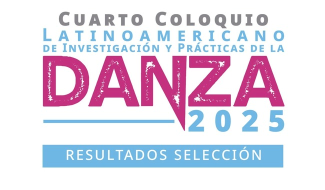12 PAÍSES PARTICIPARÁN EN EL 4.º COLOQUIO LATINOAMERICANO DE INVESTIGACIÓN Y PRÁCTICAS DE LA DANZA