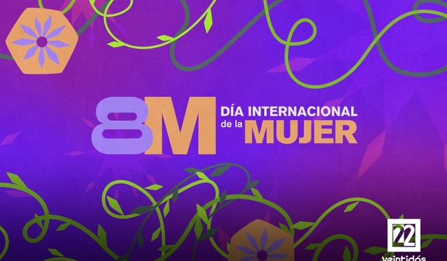 EL VEINTIDÓS CONMEMORA EL DÍA INTERNACIONAL DE LA MUJER CON MUJERES QUE INSPIRAN Y HACEN HISTORIA