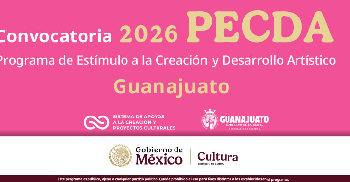 El sistema de apoyos a la creación y la Secretaría de Cultura de Guanajuato abren convocatoria PECDA 2026 en Guanajuato