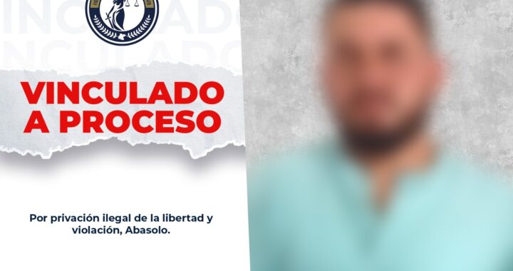 Es vinculado por privación de la libertad y violación en Abasolo